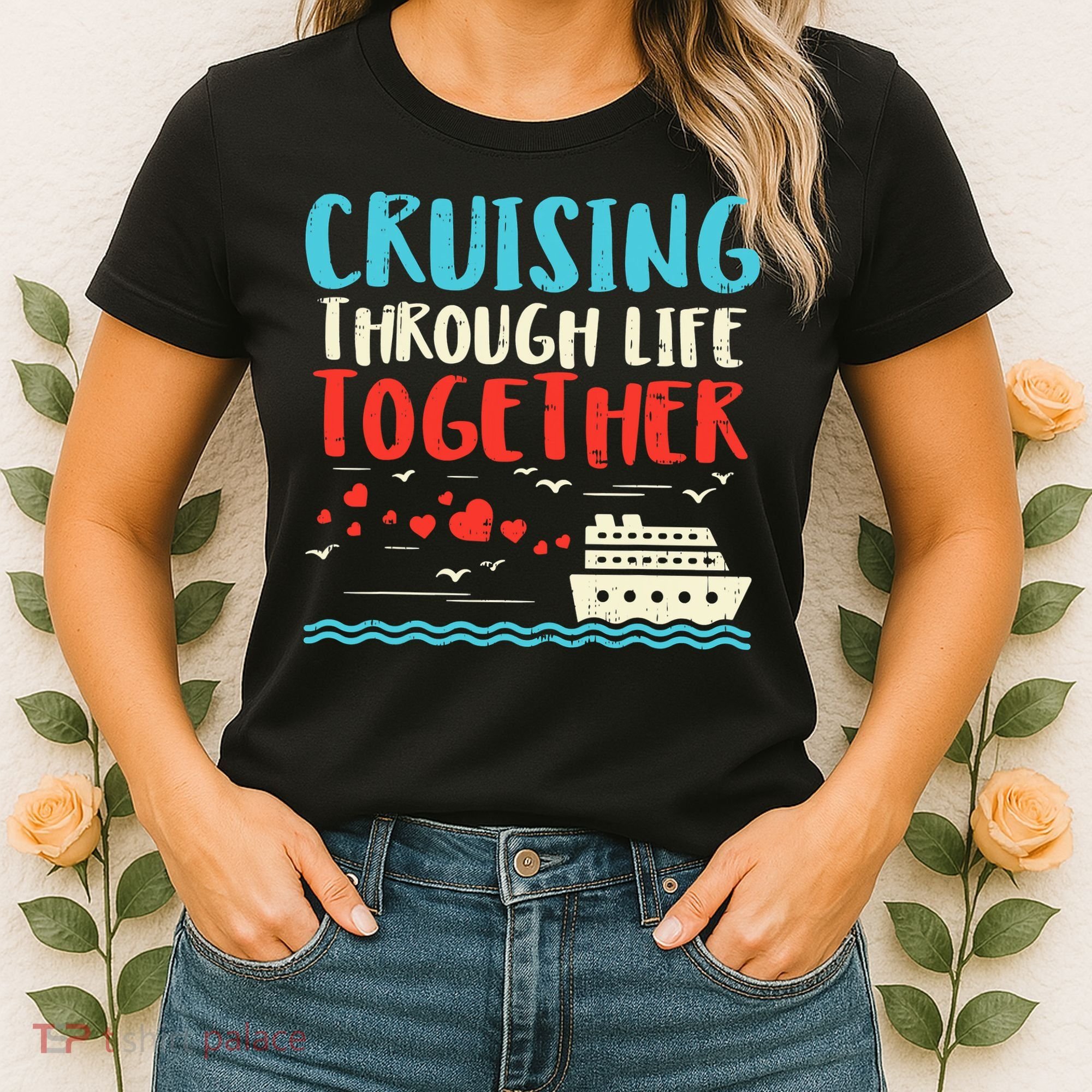Cruising Life Together Anniversary Cruise Trip Women's T-Shirt