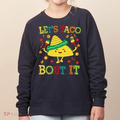 Cute Lets Taco Bout It Funny Mexican Taco Women's Sweatshirt