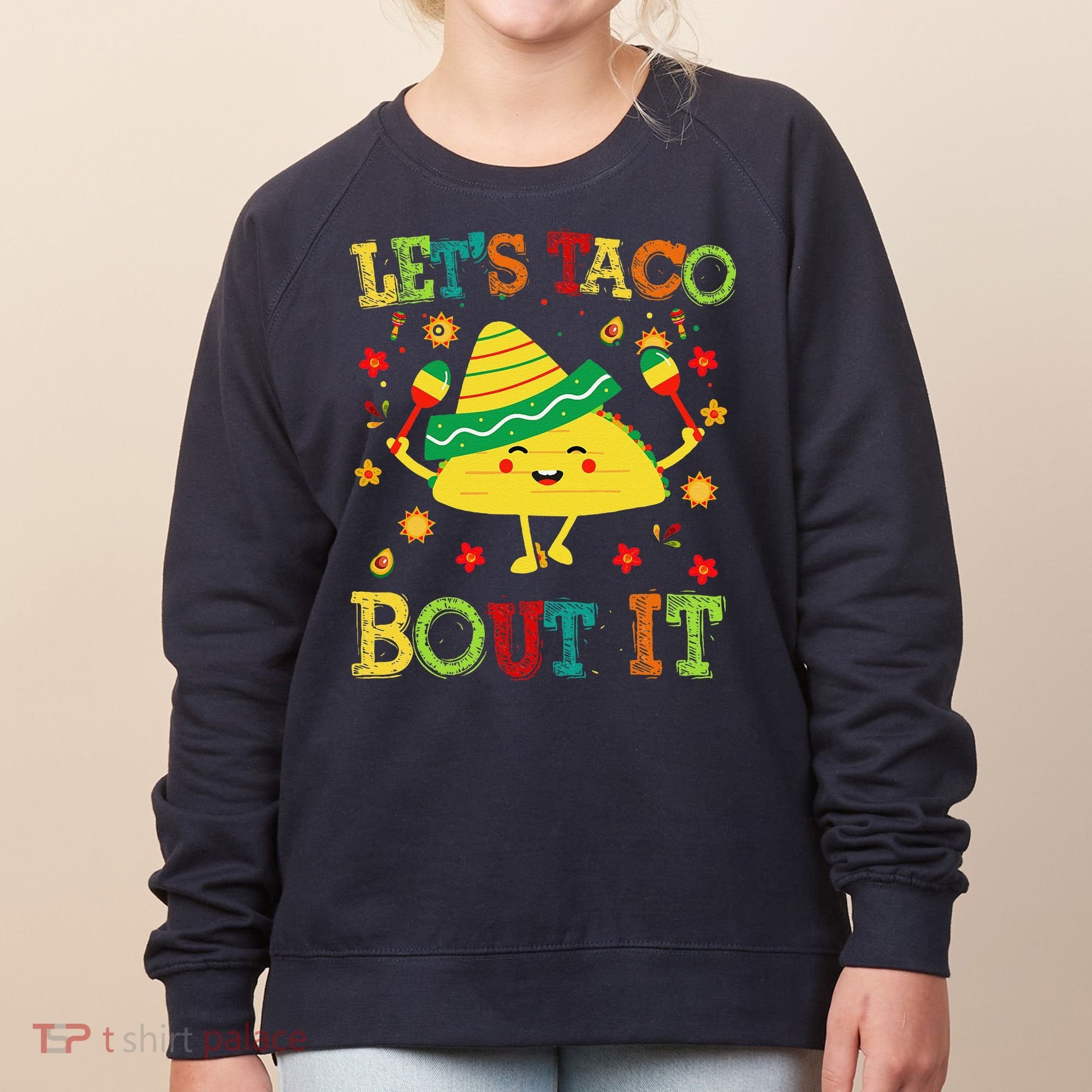 Cute Lets Taco Bout It Funny Mexican Taco Women's Sweatshirt