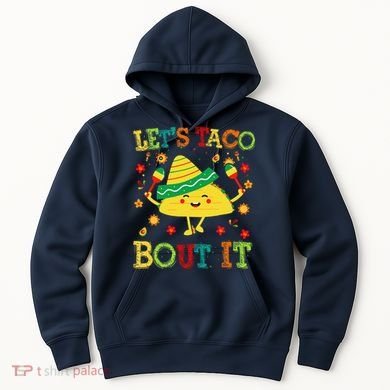 Cute Lets Taco Bout It Funny Mexican Taco Hoodie