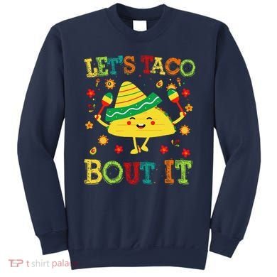 Cute Lets Taco Bout It Funny Mexican Taco Sweatshirt