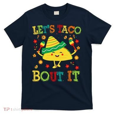 Cute Lets Taco Bout It Funny Mexican Taco T-Shirt