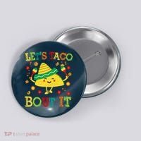 Cute Lets Taco Bout It Funny Mexican Taco Button thumb 0