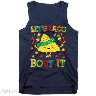 Cute Lets Taco Bout It Funny Mexican Taco Tank Top
