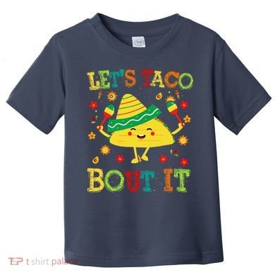 Cute Lets Taco Bout It Funny Mexican Taco Toddler T-Shirt