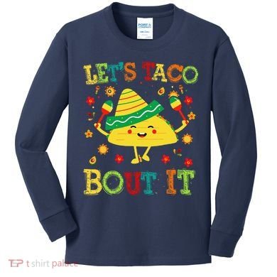 Cute Lets Taco Bout It Funny Mexican Taco Kids Long Sleeve Shirt
