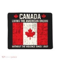Canada Living The American Dream Without The Violence Since 1867 Mousepad thumb 0