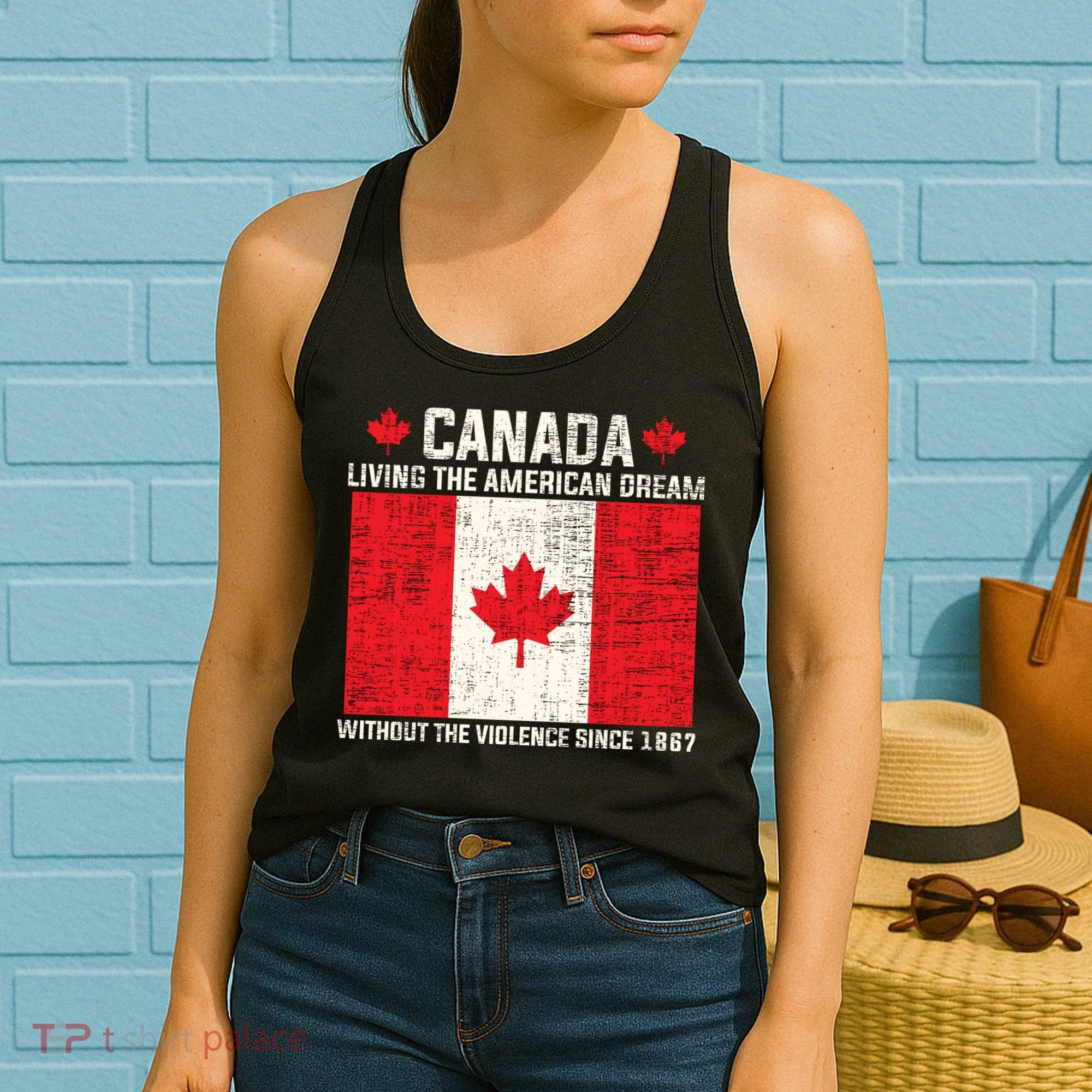 Canada Living The American Dream Without The Violence Since 1867 Women's Tank Top