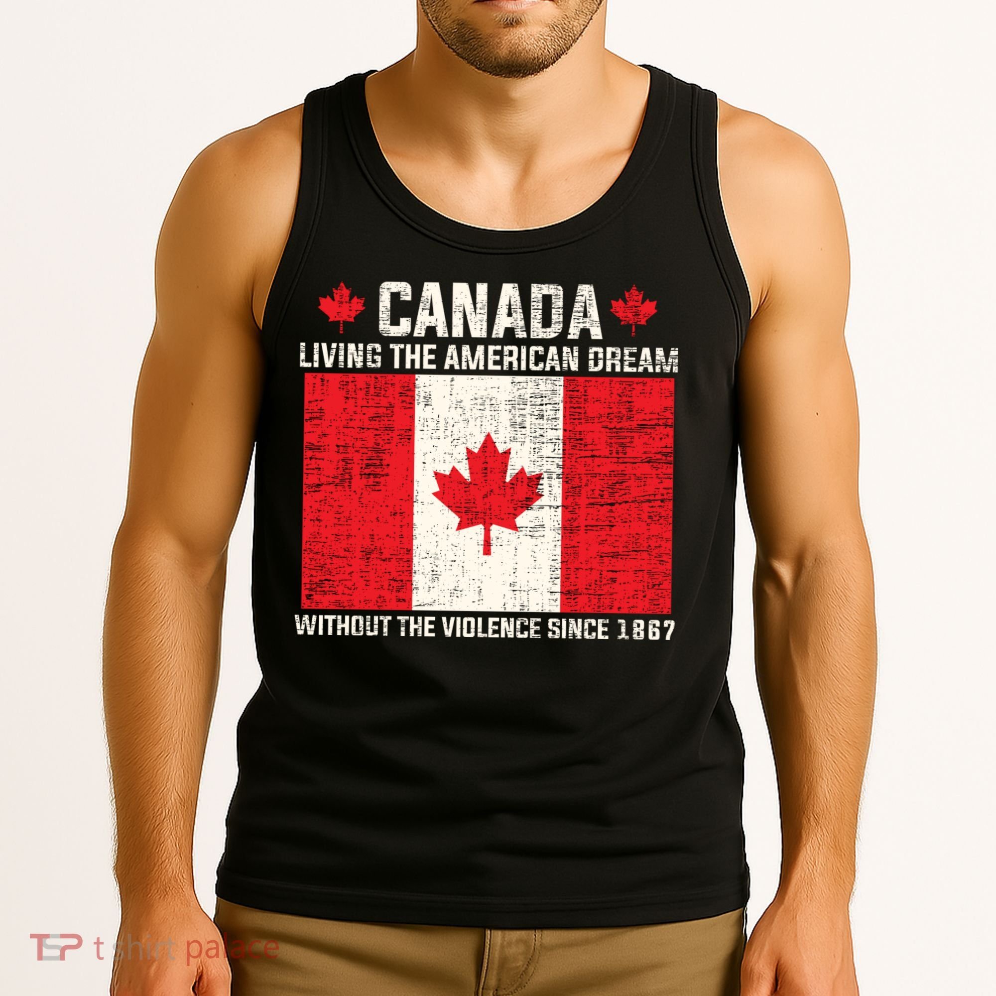 Canada Living The American Dream Without The Violence Since 1867 Tank Top
