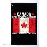 Canada Living The American Dream Without The Violence Since 1867 Golf Towel thumb 0
