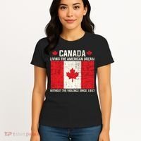Canada Living The American Dream Without The Violence Since 1867 Women's T-Shirt thumb 4