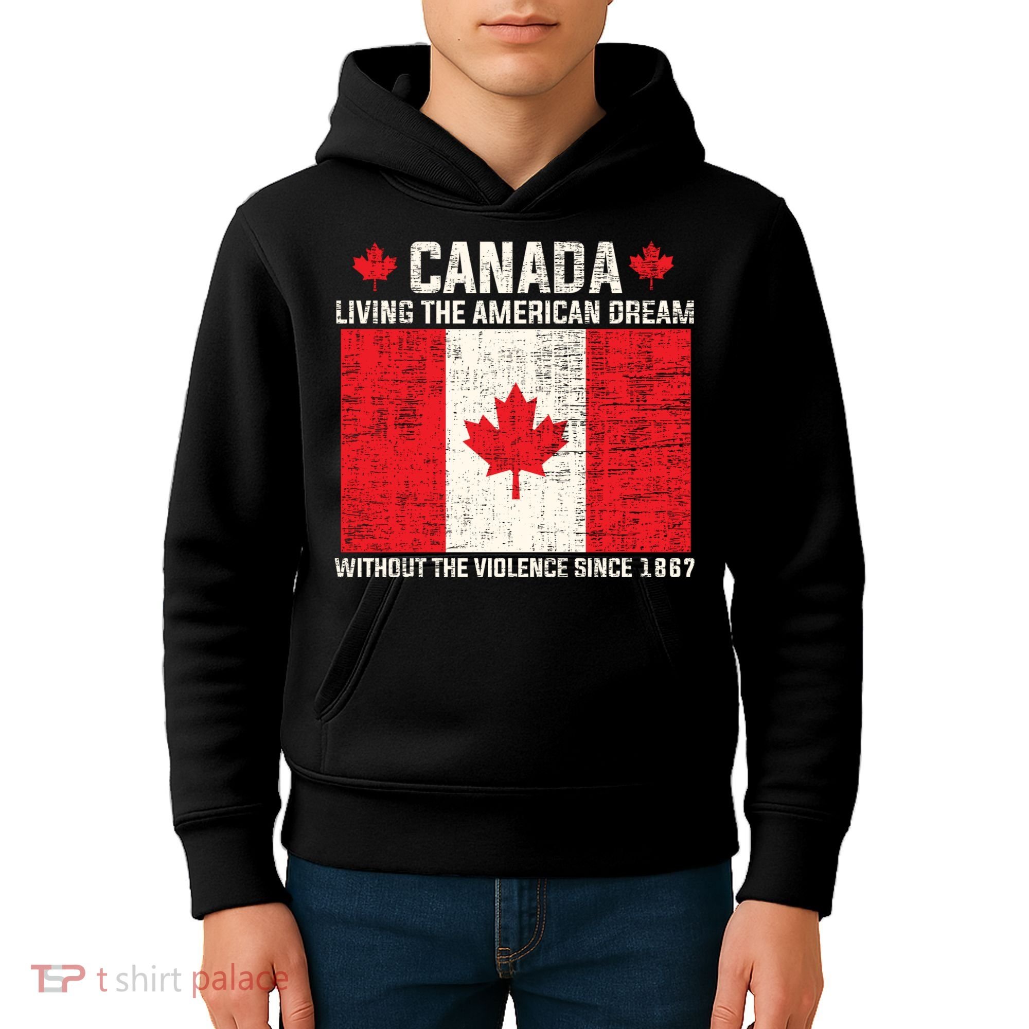 Canada Living The American Dream Without The Violence Since 1867 Kids Hoodie