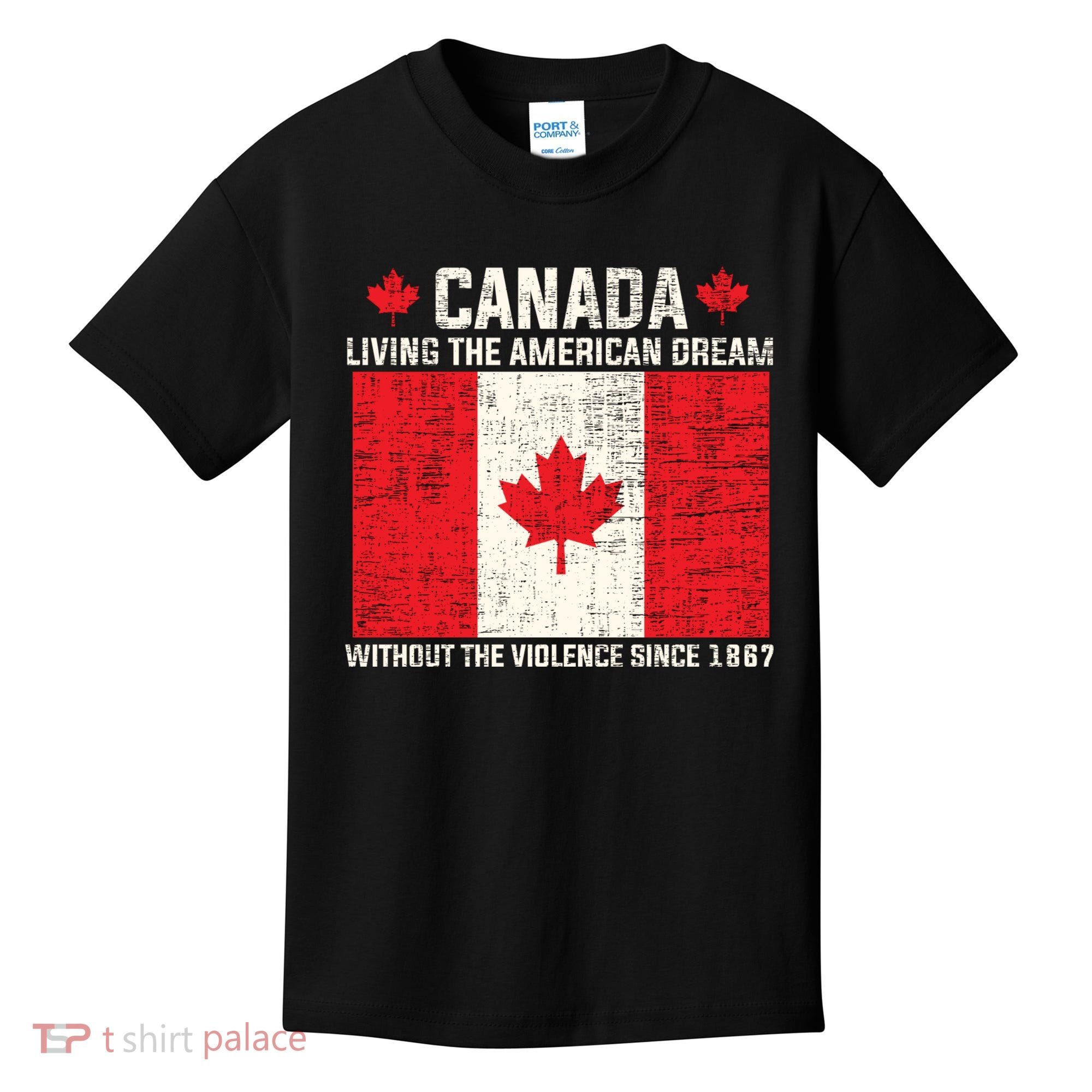 Canada Living The American Dream Without The Violence Since 1867 Kids T-Shirt