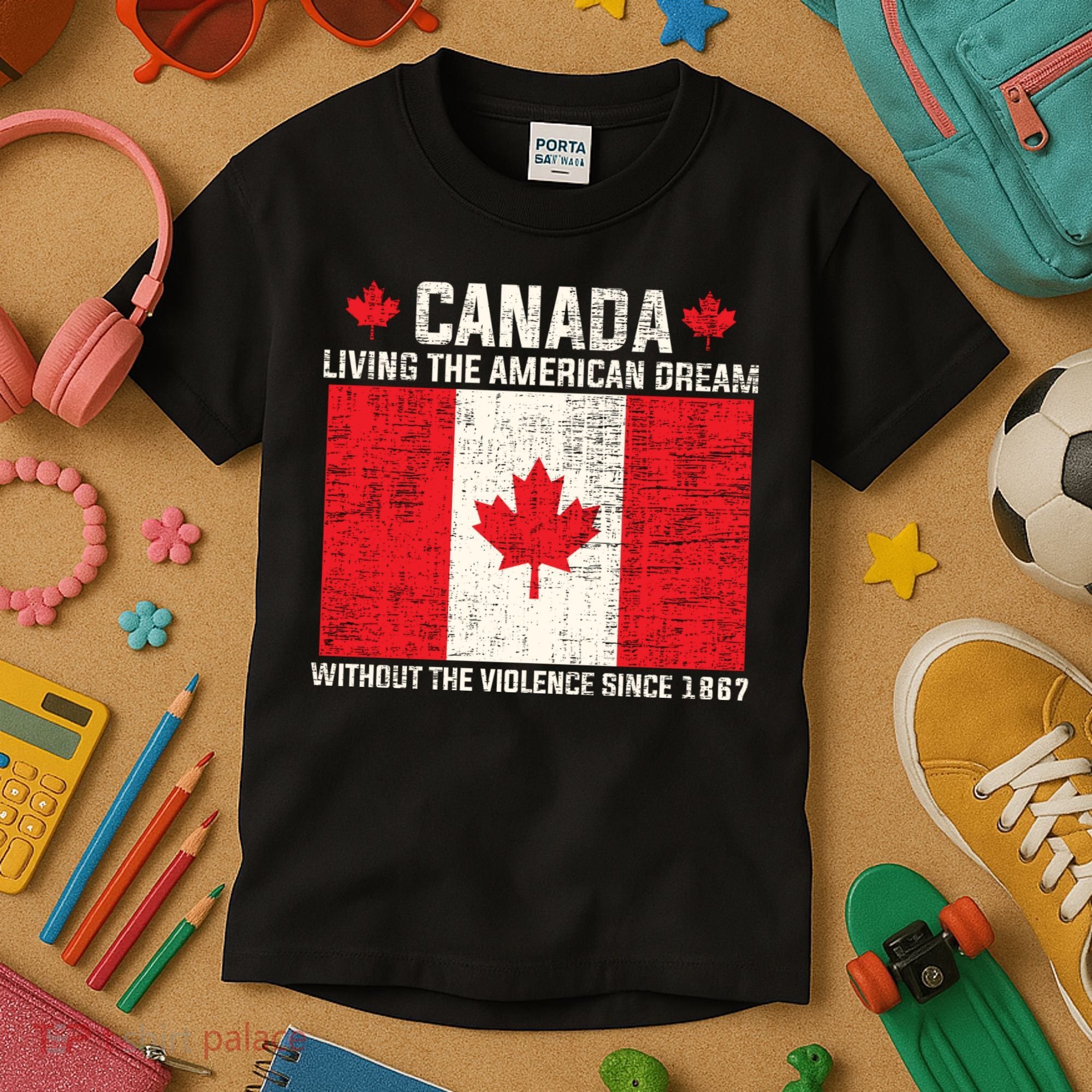 Canada Living The American Dream Without The Violence Since 1867 Kids T-Shirt