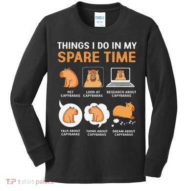 Capybara Lover Things I Do In My Spare Time Kids Long Sleeve Shirt