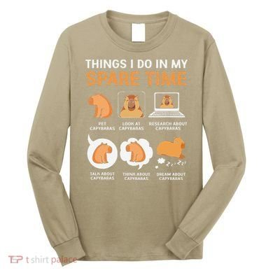 Capybara Lover Things I Do In My Spare Time Long Sleeve Shirt