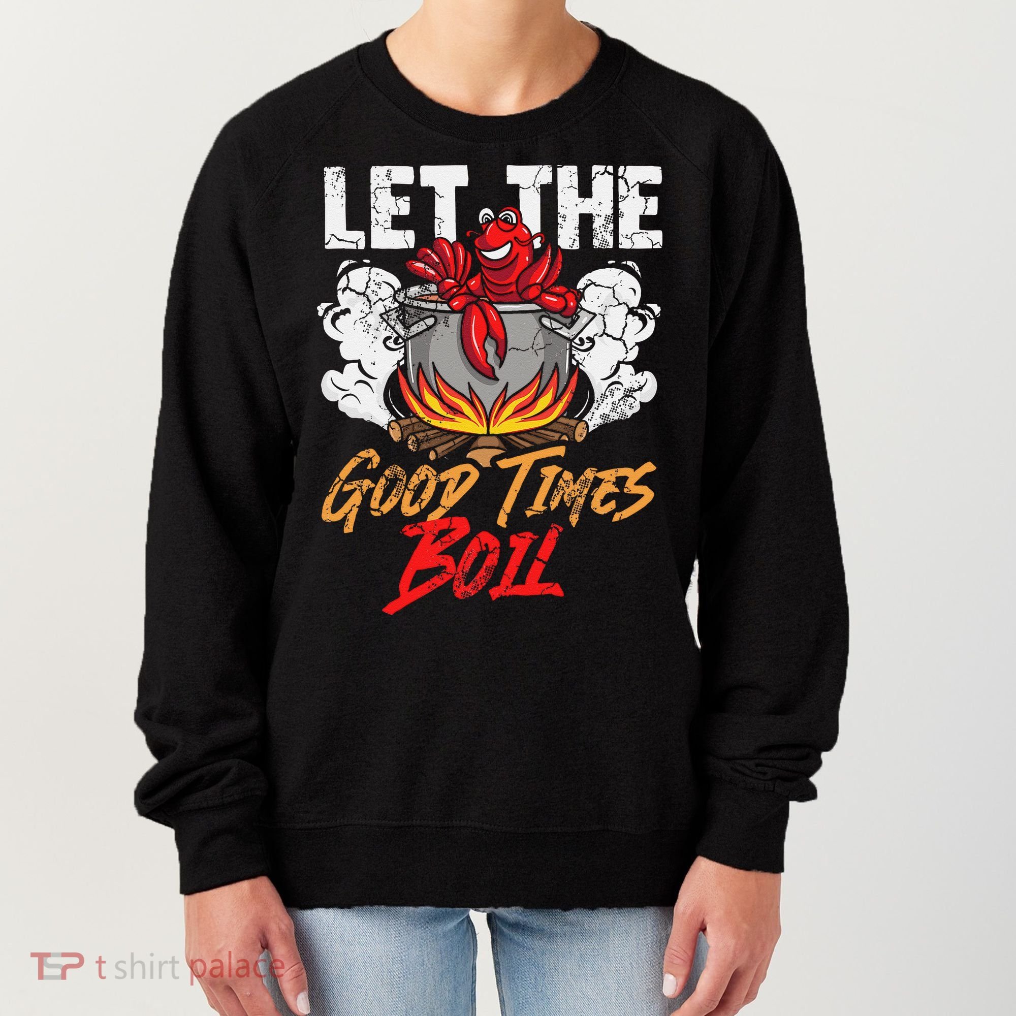 Crawfish Let The Good Time Boil Southern Funny Humor Sayings Women's Sweatshirt