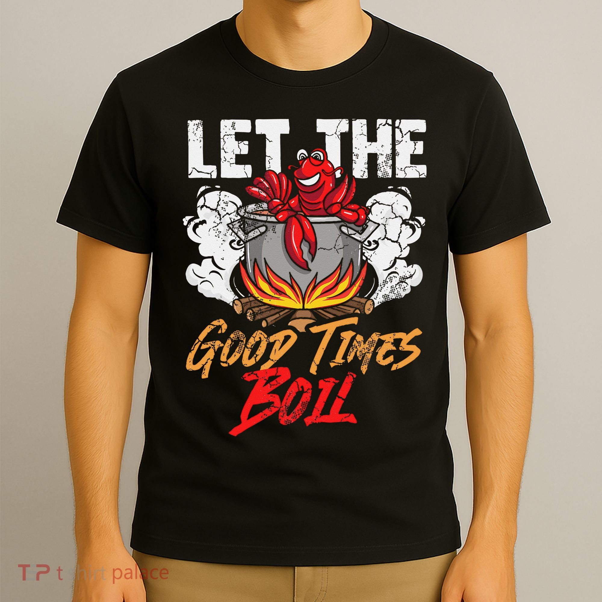 Crawfish Let The Good Time Boil Southern Funny Humor Sayings T-Shirt