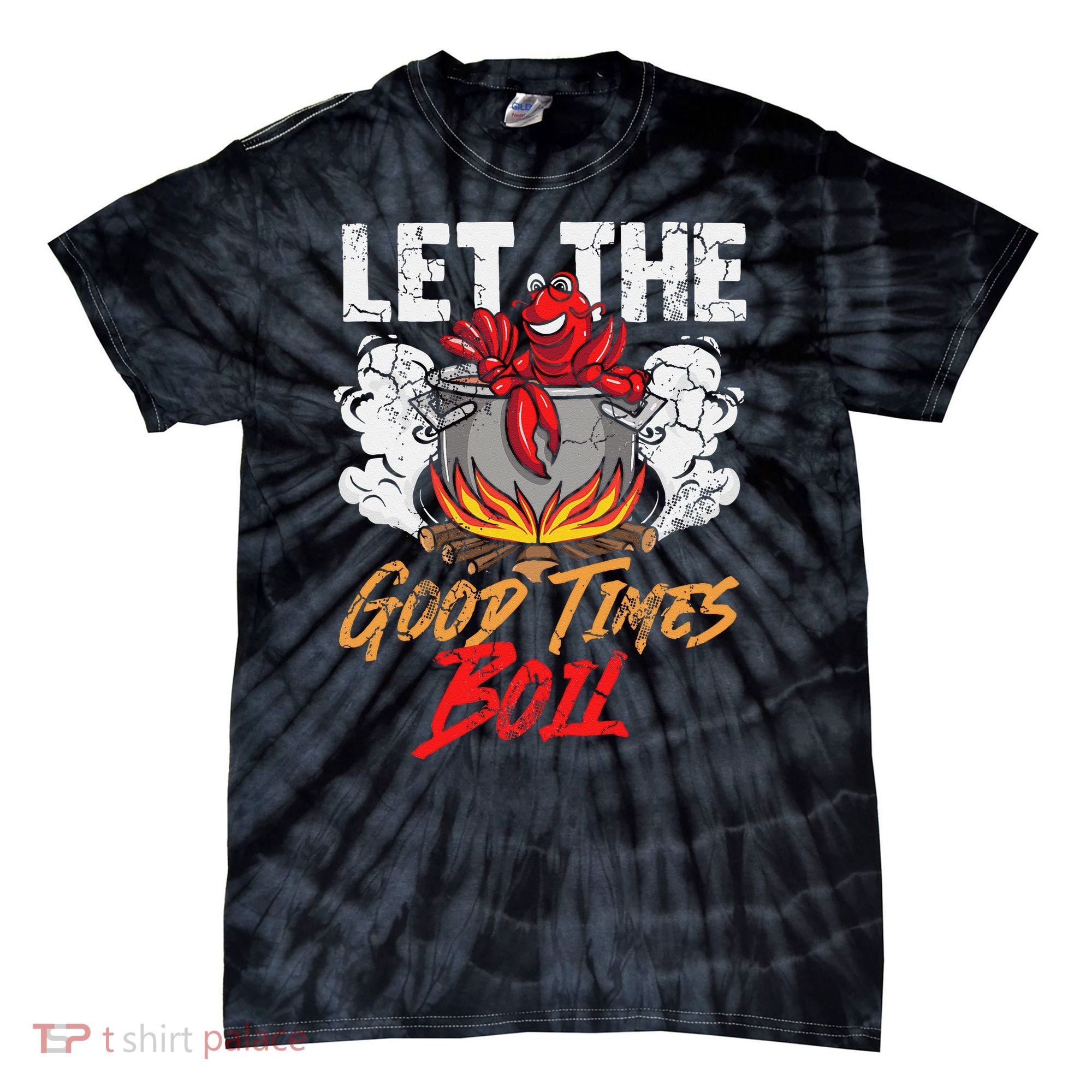 Crawfish Let The Good Time Boil Southern Funny Humor Sayings Tie-Dye T-Shirt