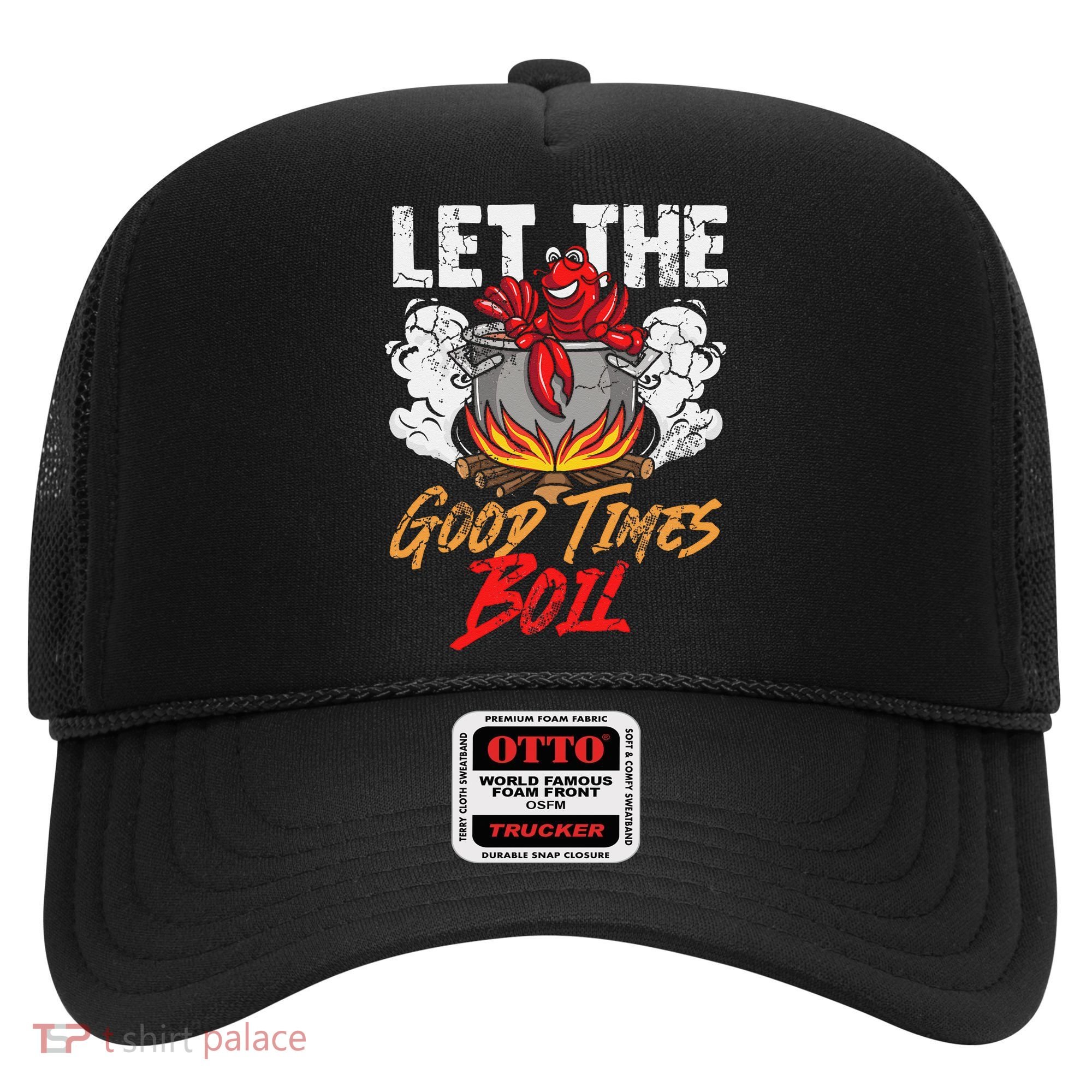 Crawfish Let The Good Time Boil Southern Funny Humor Sayings Hat