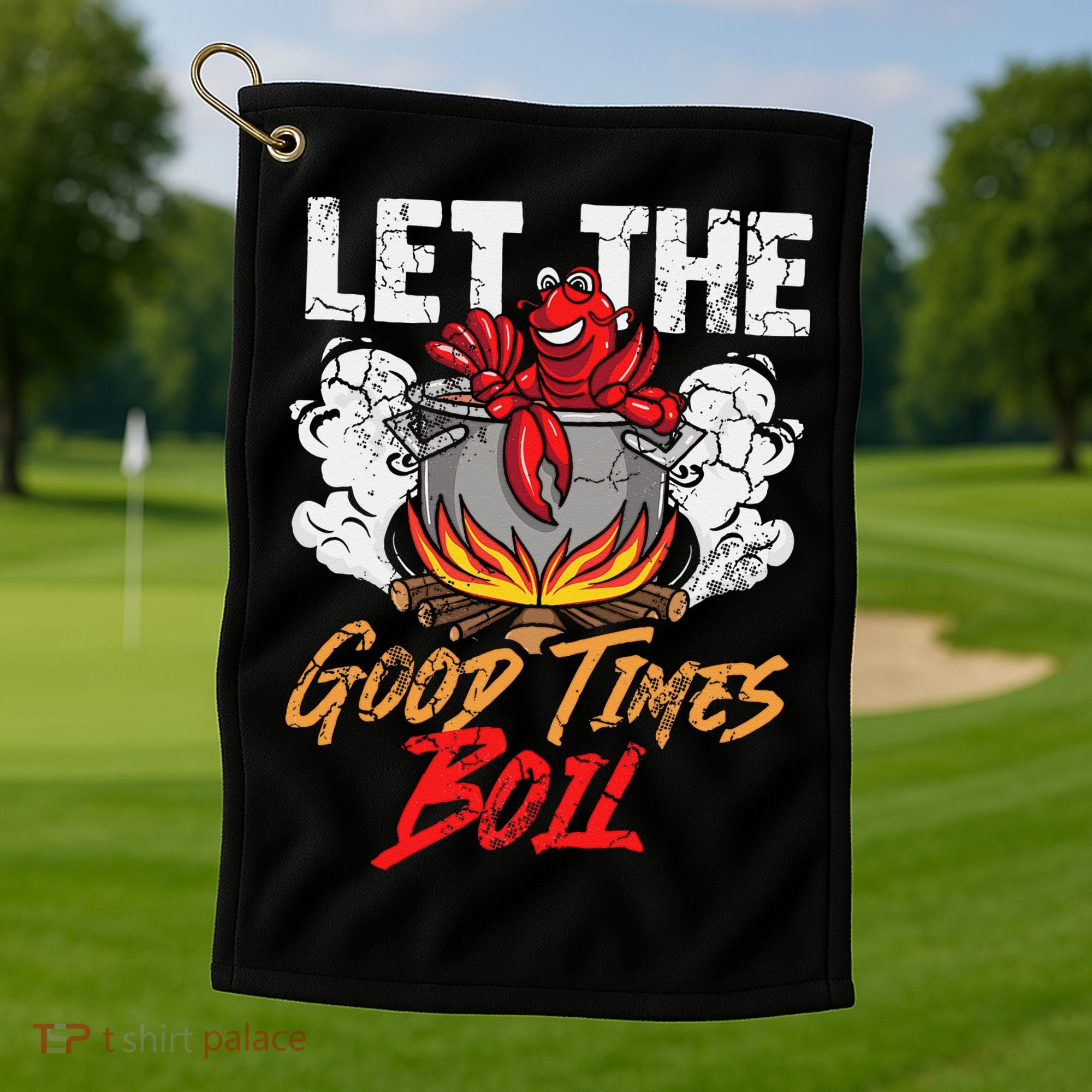 Crawfish Let The Good Time Boil Southern Funny Humor Sayings Golf Towel