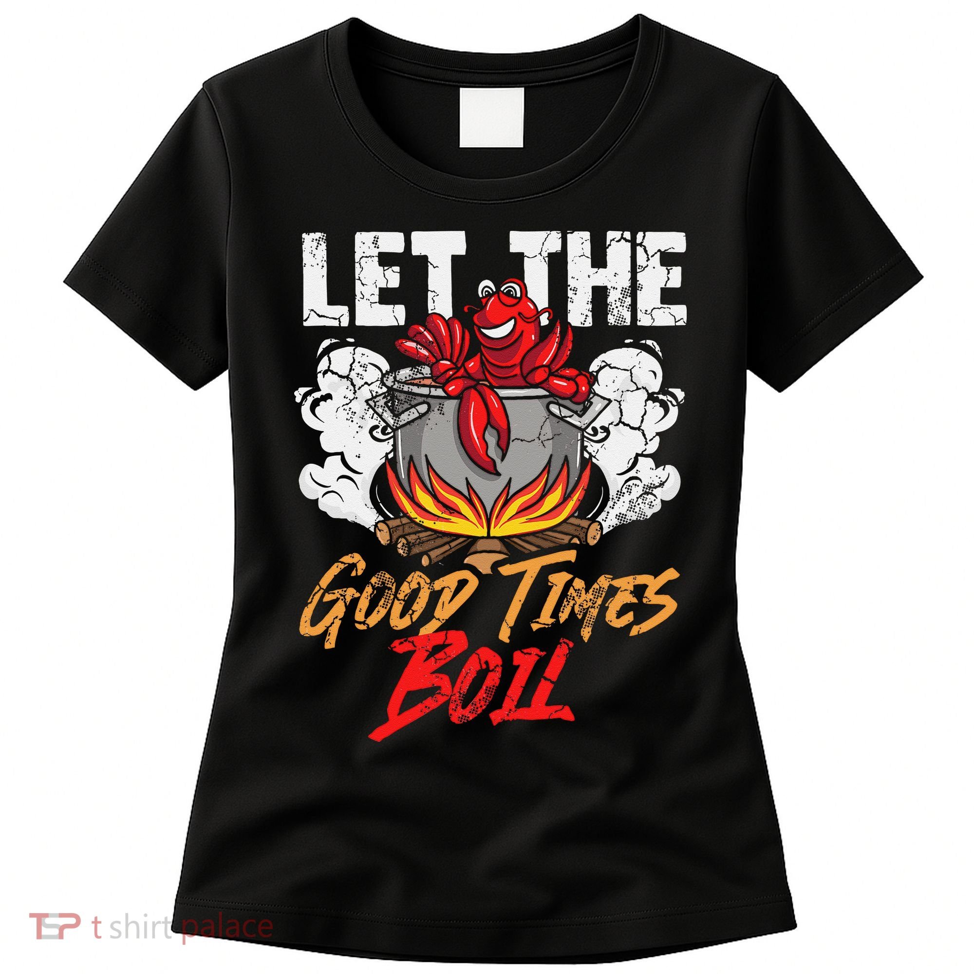 Crawfish Let The Good Time Boil Southern Funny Humor Sayings Women's T-Shirt