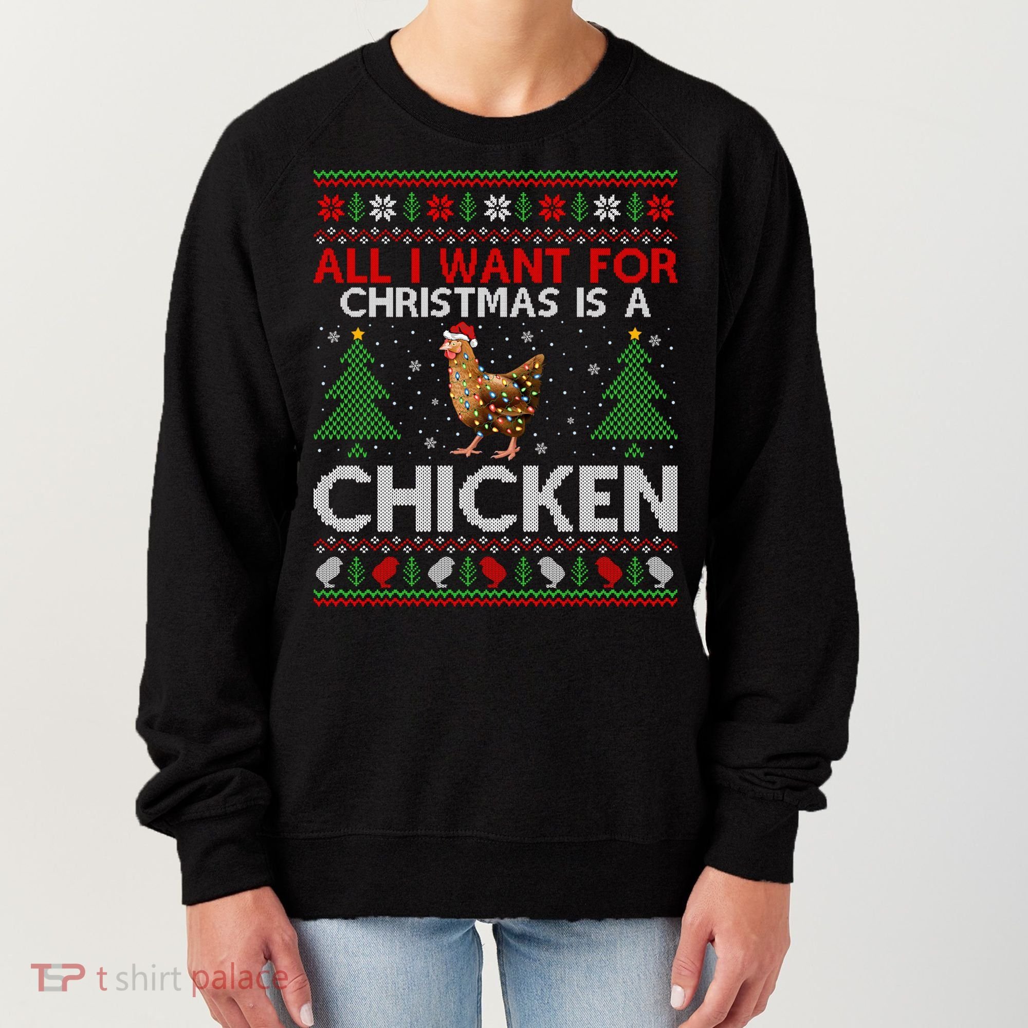 Chicken Lover Ugly All I Want For Christmas Is A Chicken Gift Women's Sweatshirt