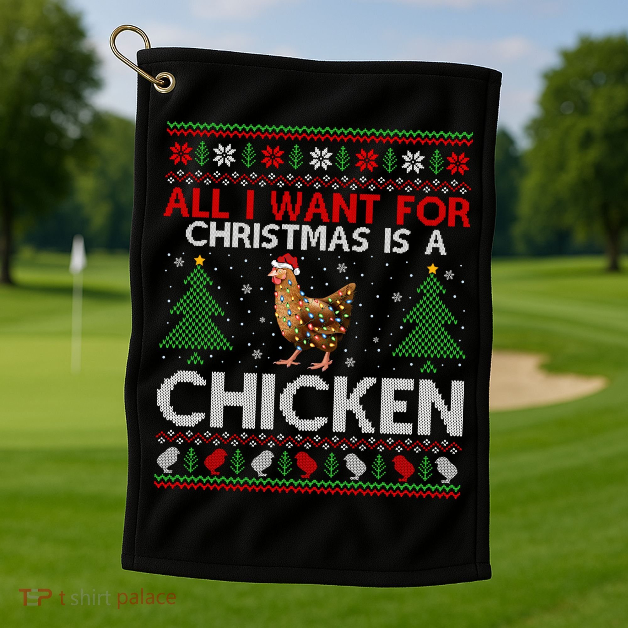 Chicken Lover Ugly All I Want For Christmas Is A Chicken Gift Golf Towel