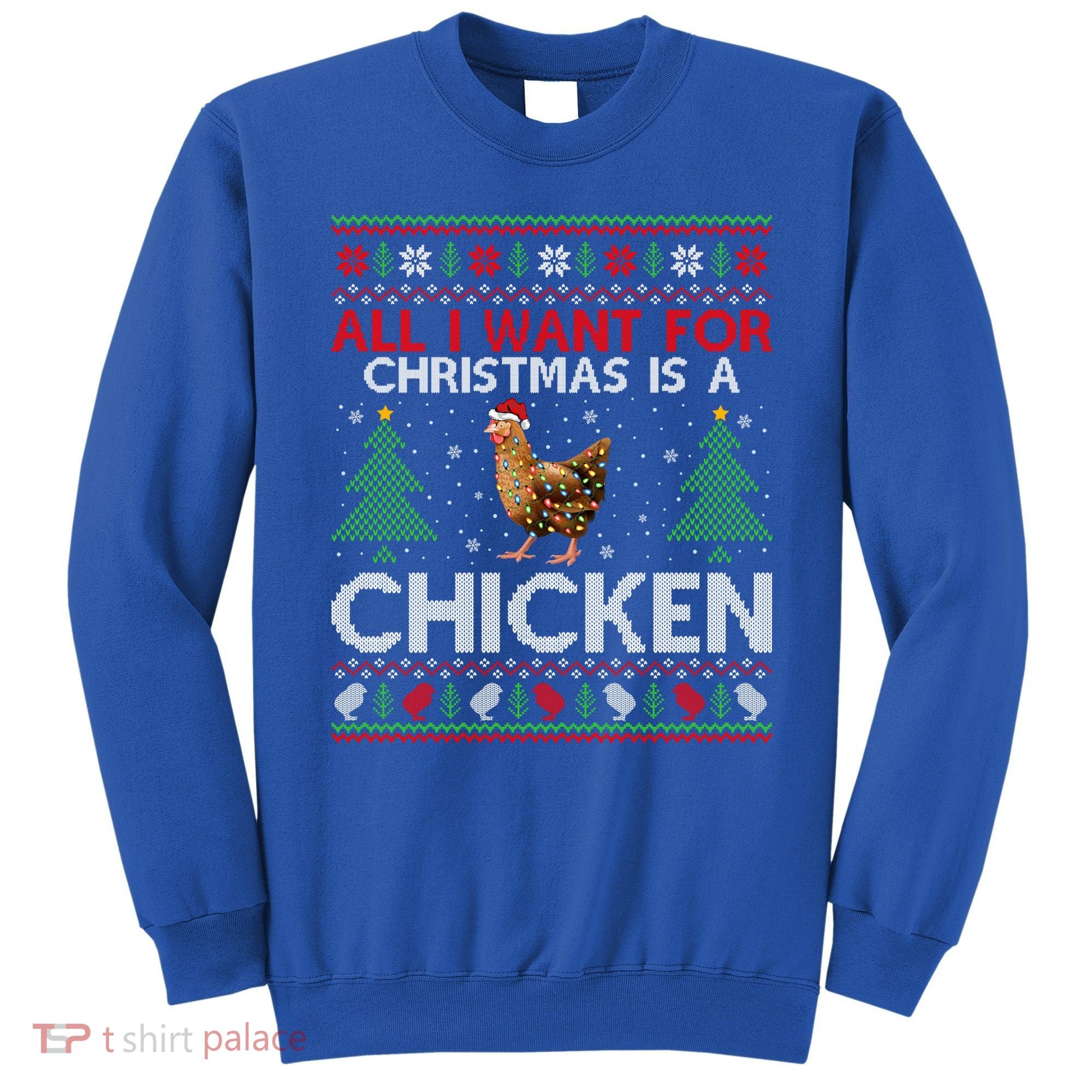 Chicken Lover Ugly All I Want For Christmas Is A Chicken Gift Sweatshirt