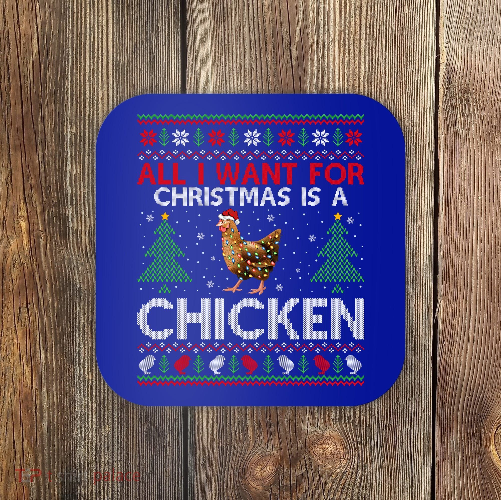 Chicken Lover Ugly All I Want For Christmas Is A Chicken Gift Coaster