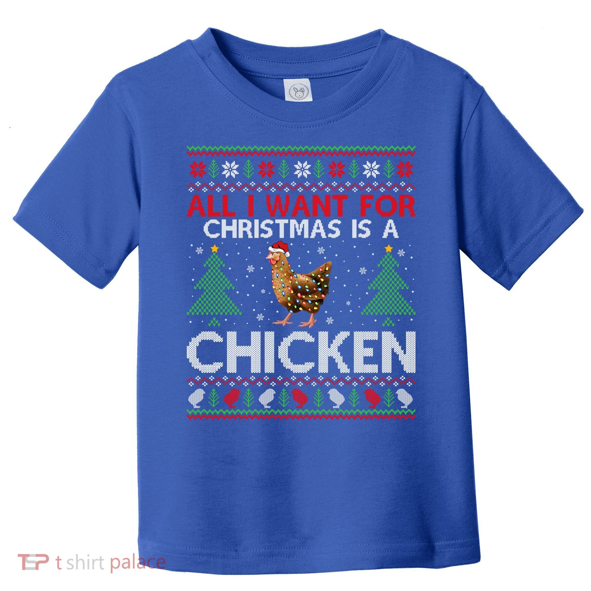 Chicken Lover Ugly All I Want For Christmas Is A Chicken Gift Toddler T-Shirt