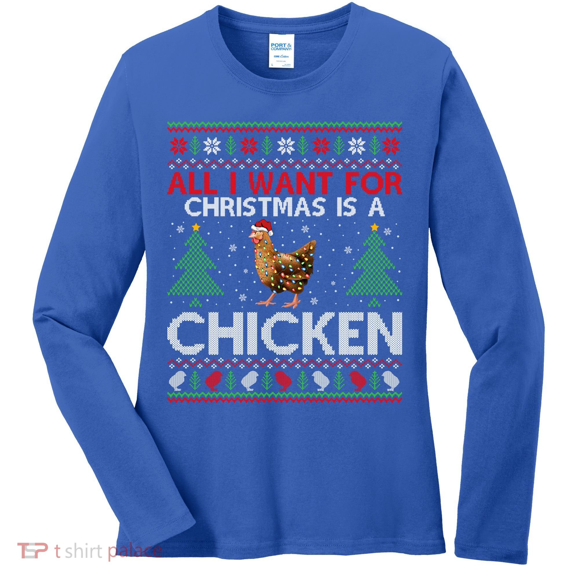 Chicken Lover Ugly All I Want For Christmas Is A Chicken Gift Women's Long Sleeve Shirt