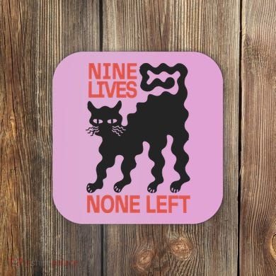Cat Lovers Will Relate To Nine Lives None Left Humor Coaster