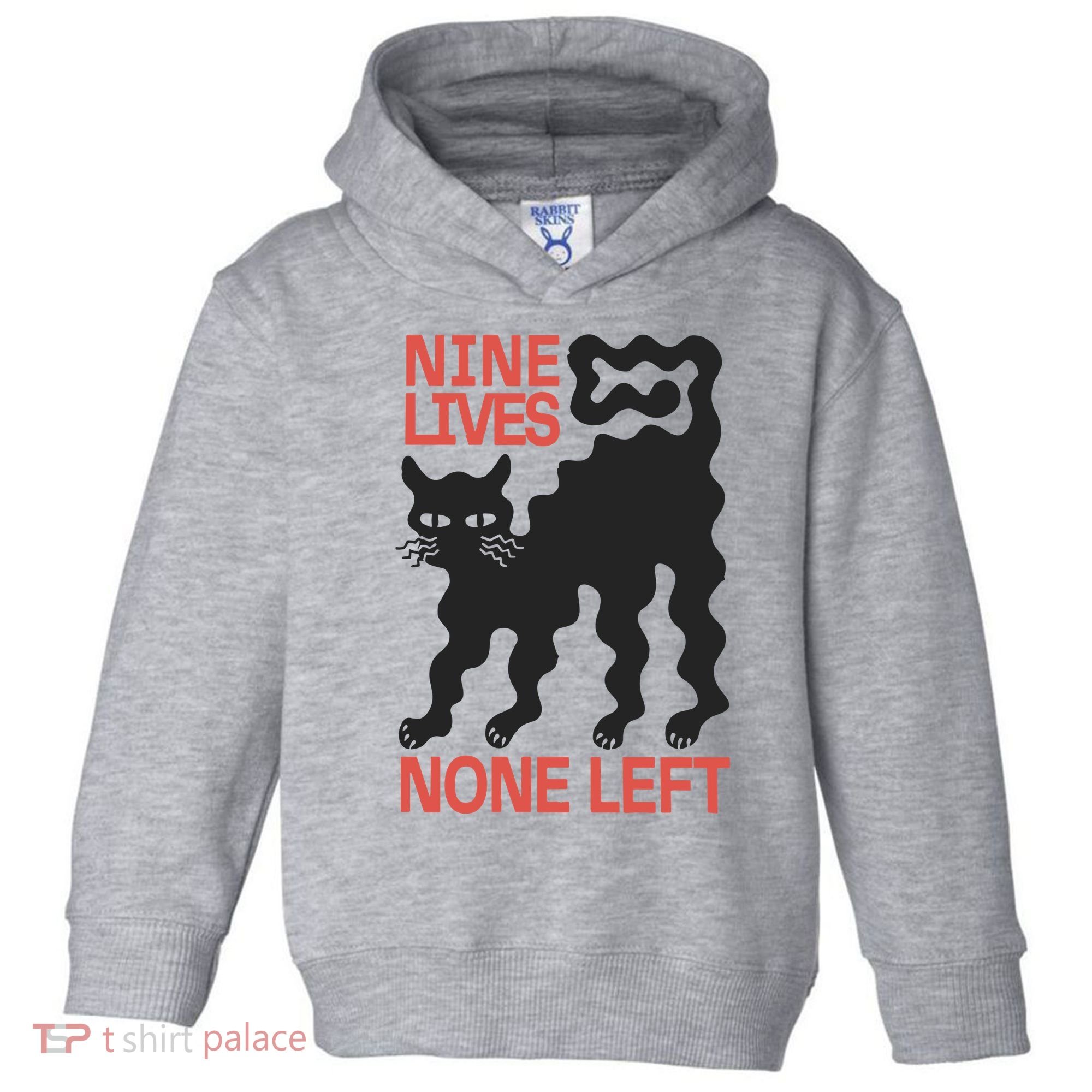 Cat Lovers Will Relate To Nine Lives None Left Humor Toddler Hoodie