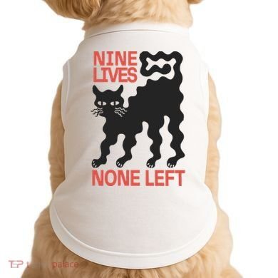Cat Lovers Will Relate To Nine Lives None Left Humor Doggie Tank