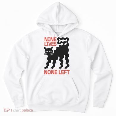 Cat Lovers Will Relate To Nine Lives None Left Humor Hoodie