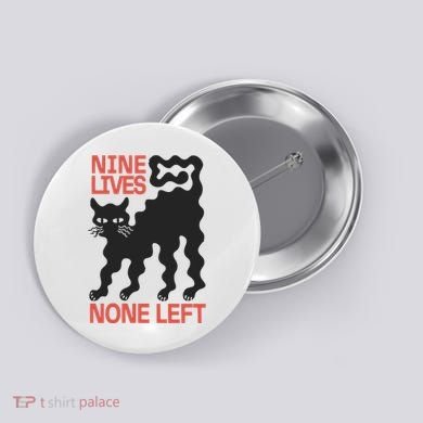 Cat Lovers Will Relate To Nine Lives None Left Humor Button