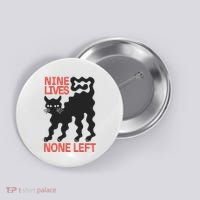 Cat Lovers Will Relate To Nine Lives None Left Humor Button thumb 0