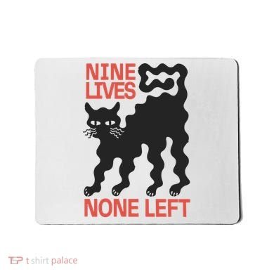 Cat Lovers Will Relate To Nine Lives None Left Humor Mousepad