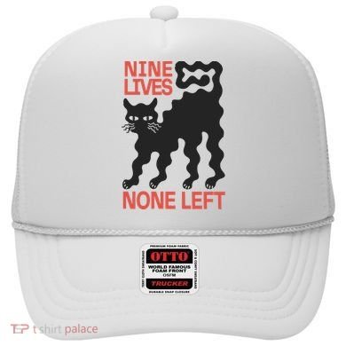 Cat Lovers Will Relate To Nine Lives None Left Humor Hat