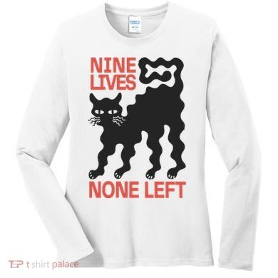 Cat Lovers Will Relate To Nine Lives None Left Humor Women's Long Sleeve Shirt