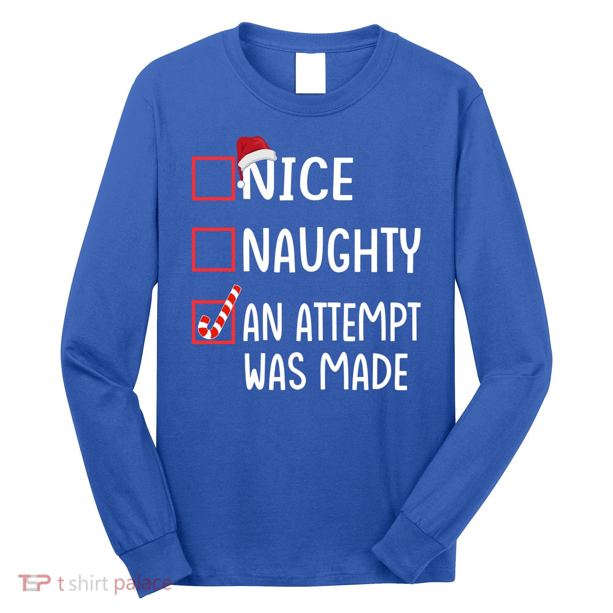 Christmas List Xmas Gift Nice Naughty An Attempt Was Made Gift Long Sleeve Shirt