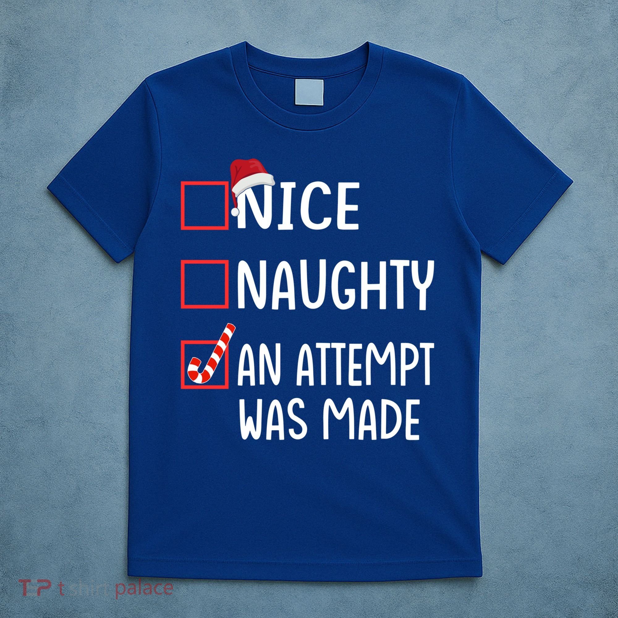 Christmas List Xmas Gift Nice Naughty An Attempt Was Made Gift T-Shirt