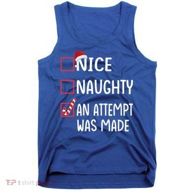 Christmas List Xmas Gift Nice Naughty An Attempt Was Made Gift Tank Top