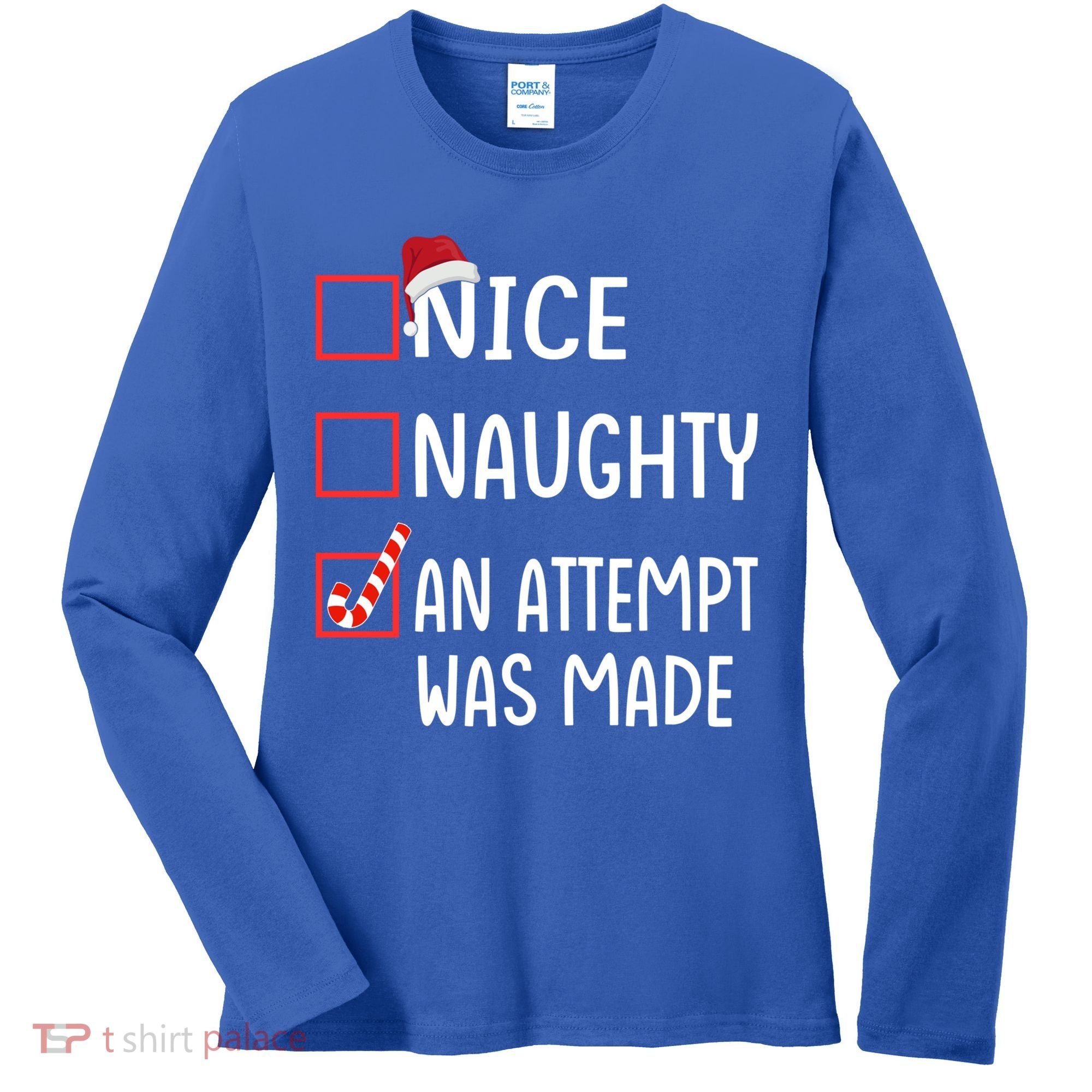 Christmas List Xmas Gift Nice Naughty An Attempt Was Made Gift Women's Long Sleeve Shirt