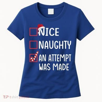 Christmas List Xmas Gift Nice Naughty An Attempt Was Made Gift Women's T-Shirt