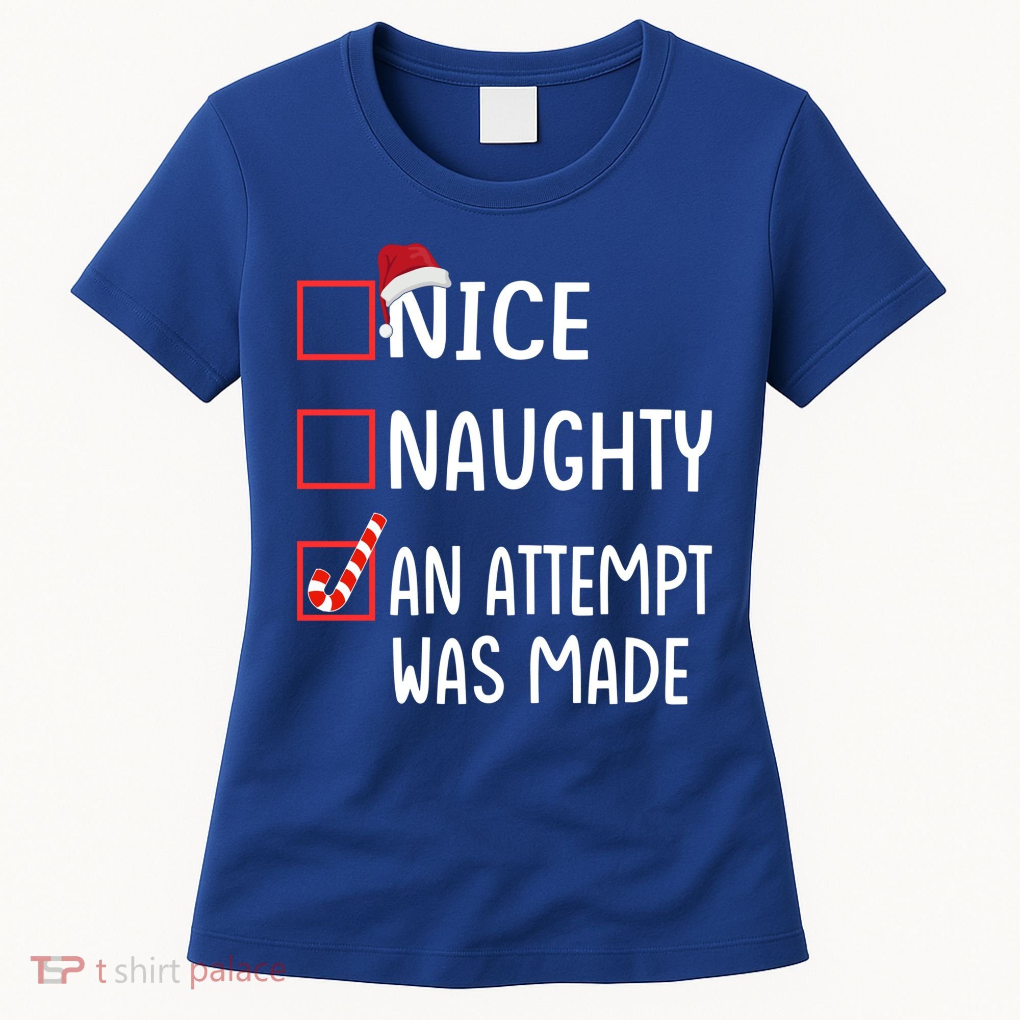Christmas List Xmas Gift Nice Naughty An Attempt Was Made Gift Women's T-Shirt