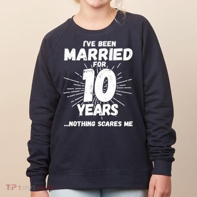 Couples Married 10 Years - Funny 10th Wedding Anniversary Women's Sweatshirt