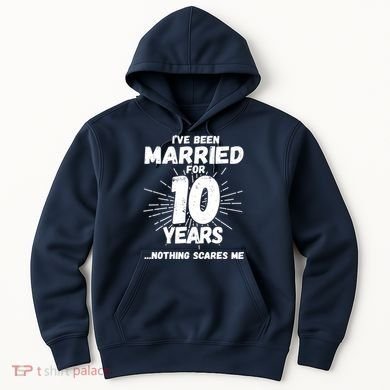 Couples Married 10 Years - Funny 10th Wedding Anniversary Hoodie