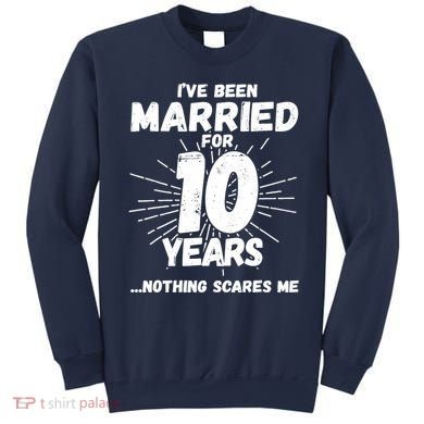 Couples Married 10 Years - Funny 10th Wedding Anniversary Sweatshirt